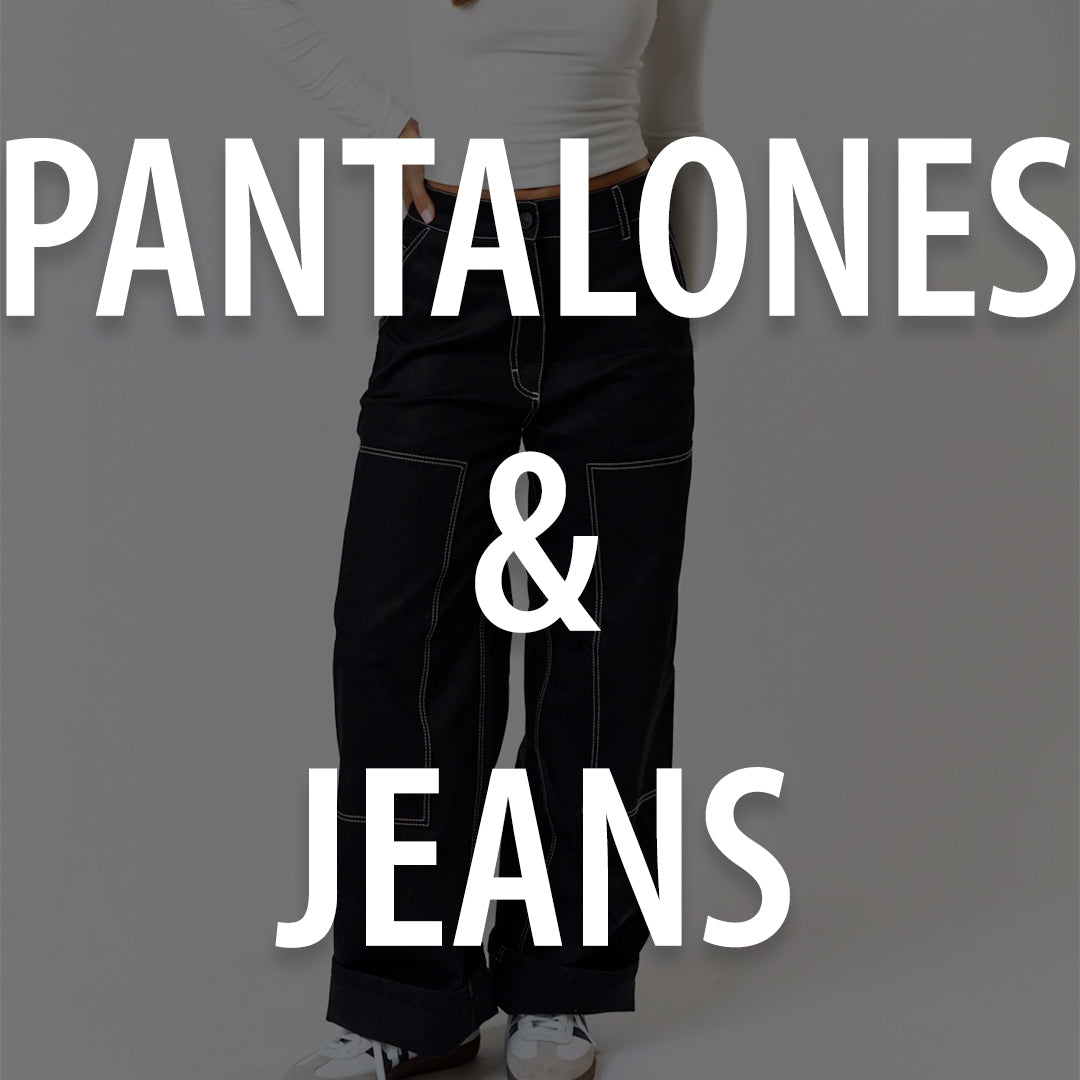 PANTALONES & JEANS